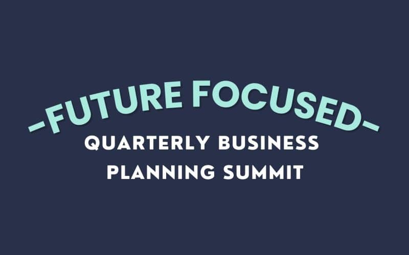FUTURE FOCUSED QUARTERLY BUSINESS PLANNING SUMMIT